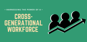 Harnessing the power of a cross-generational workforce